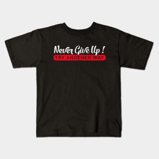 Never Give Up Kids T-Shirt